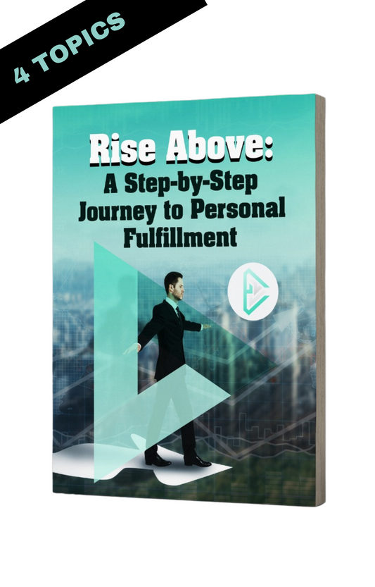 Rise Above: A Step-by-Step Journey to Personal Fulfillment eBook (4 Topics)